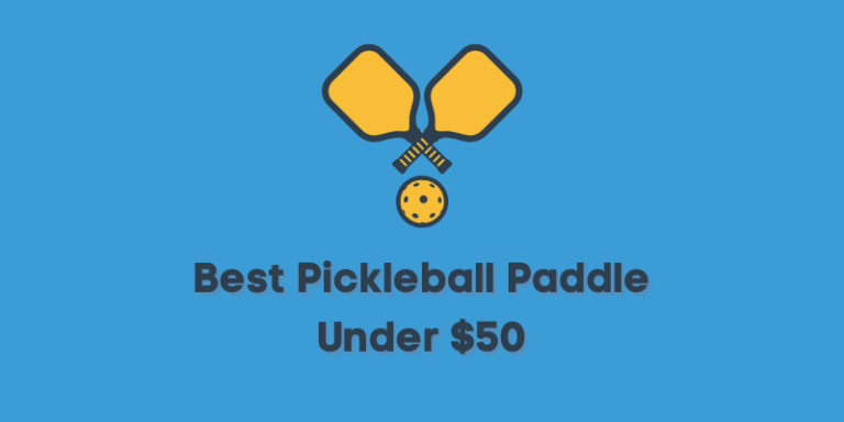 Best Pickleball Paddle Under $50: Top Paddles Reviews (2023)
