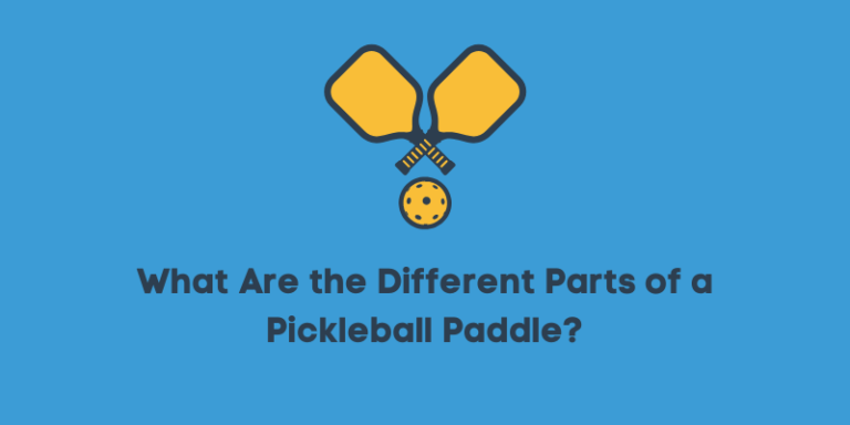 What Are the Different Parts of a Pickleball Paddle?