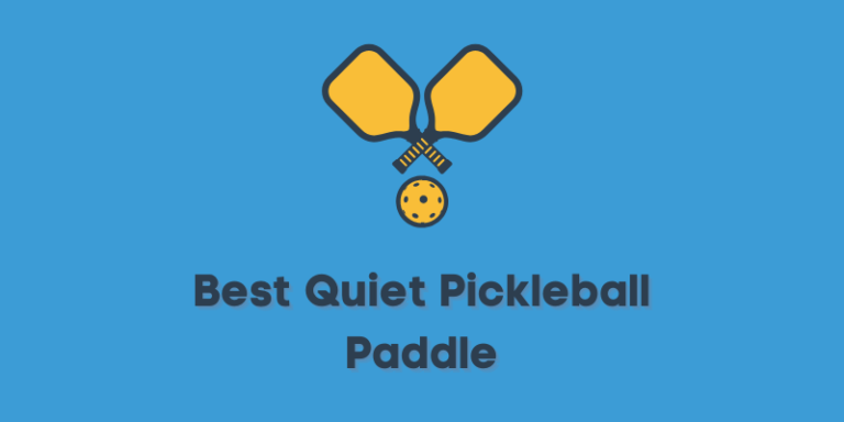 7 Quietest Pickleball Paddles That Won’t Disturb Neighbors 2024