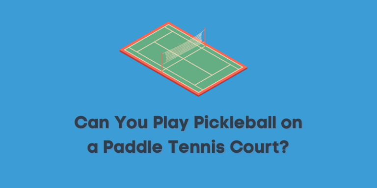 Can You Play Pickleball on a Paddle Tennis Court?